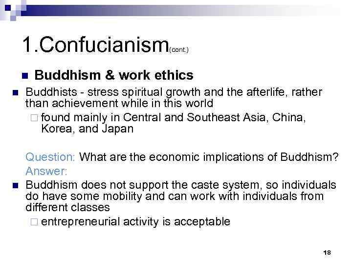 1. Confucianism n n n (cont. ) Buddhism & work ethics Buddhists - stress