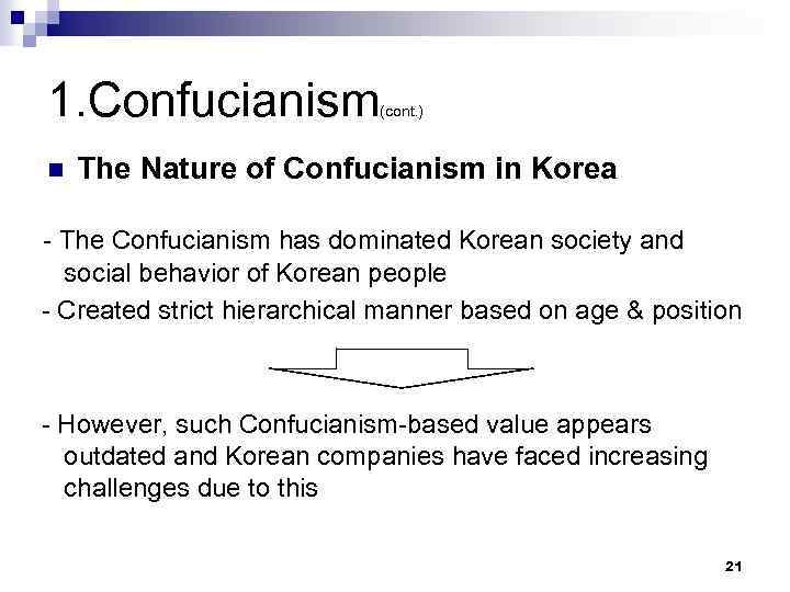 1. Confucianism n (cont. ) The Nature of Confucianism in Korea - The Confucianism