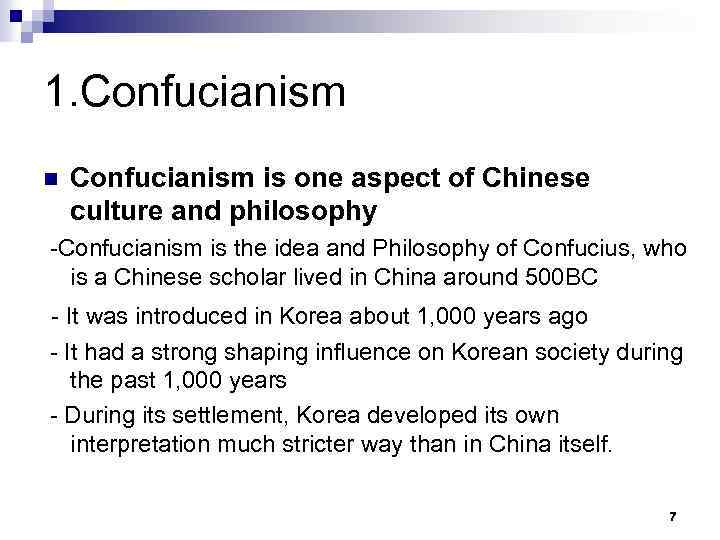 1. Confucianism n Confucianism is one aspect of Chinese culture and philosophy -Confucianism is