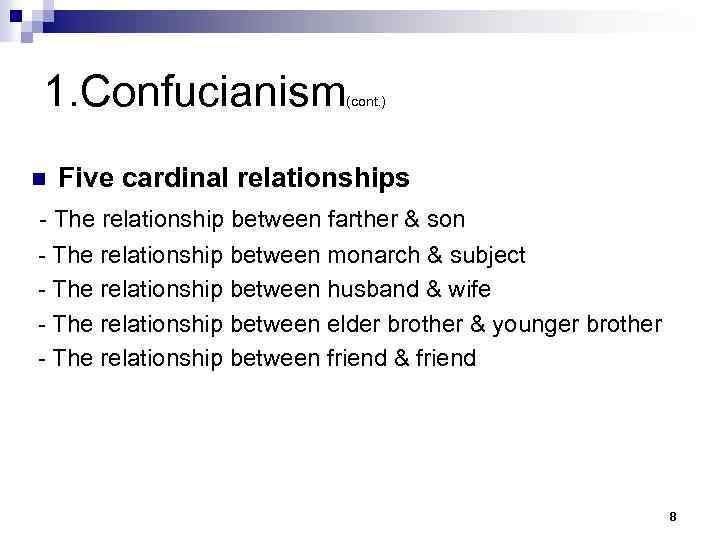 1. Confucianism n (cont. ) Five cardinal relationships - The relationship between farther &