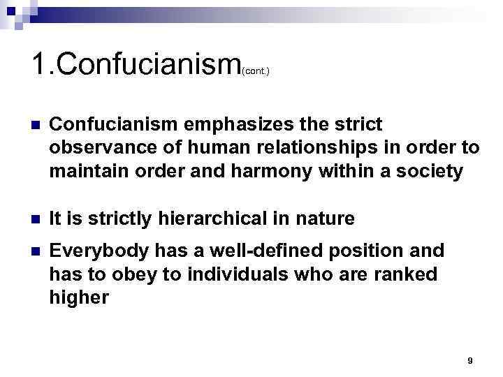 1. Confucianism (cont. ) n Confucianism emphasizes the strict observance of human relationships in