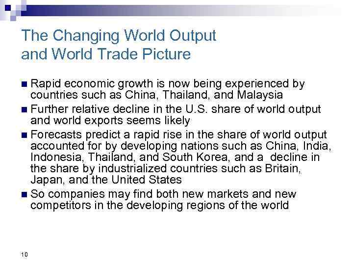 The Changing World Output and World Trade Picture n Rapid economic growth is now