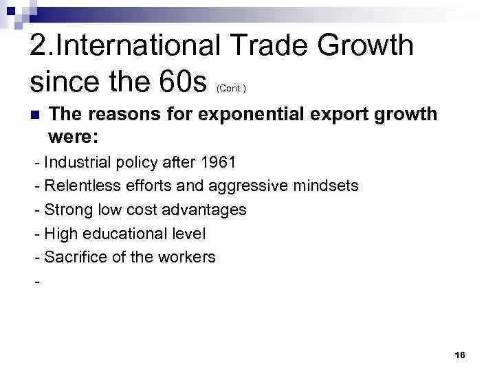 2. International Trade Growth since the 60 s (Cont. ) n The reasons for