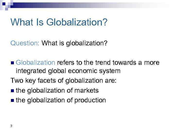 What Is Globalization? Question: What is globalization? n Globalization refers to the trend towards