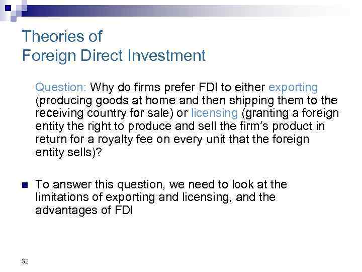 Theories of Foreign Direct Investment Question: Why do firms prefer FDI to either exporting