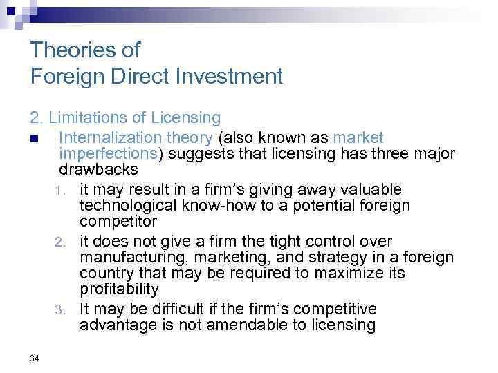 Theories of Foreign Direct Investment 2. Limitations of Licensing n Internalization theory (also known