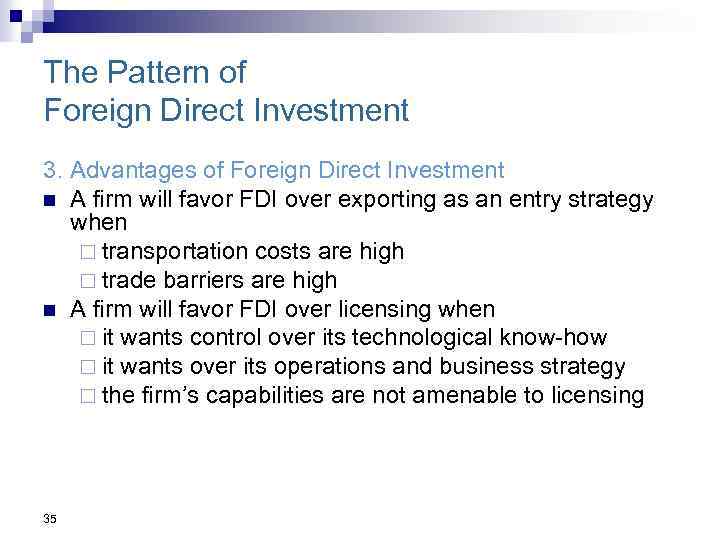 The Pattern of Foreign Direct Investment 3. Advantages of Foreign Direct Investment n A