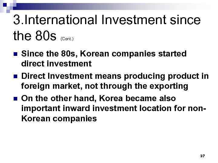 3. International Investment since the 80 s (Cont. ) n n n Since the