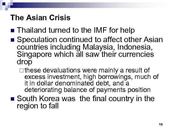 The Asian Crisis Thailand turned to the IMF for help n Speculation continued to