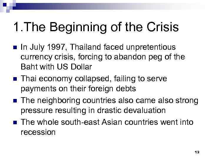 1. The Beginning of the Crisis n n In July 1997, Thailand faced unpretentious