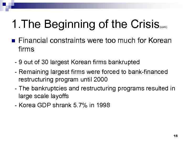 1. The Beginning of the Crisis n (cont. ) Financial constraints were too much