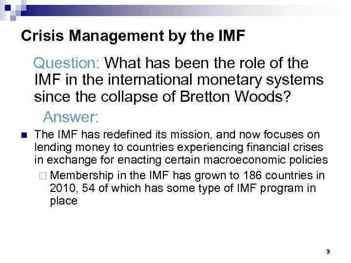 Crisis Management by the IMF Question: What has been the role of the IMF