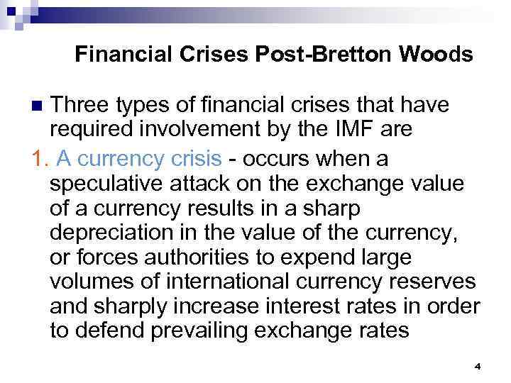 Financial Crises Post-Bretton Woods Three types of financial crises that have required involvement by