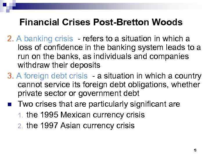 Financial Crises Post-Bretton Woods 2. A banking crisis - refers to a situation in