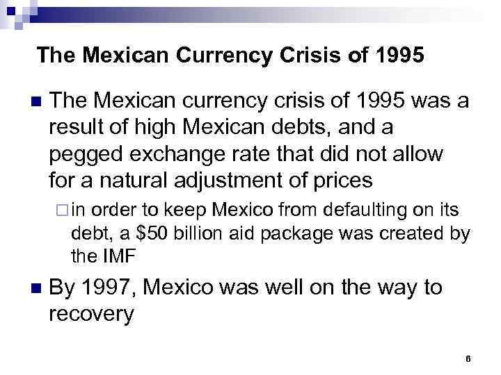 The Mexican Currency Crisis of 1995 n The Mexican currency crisis of 1995 was