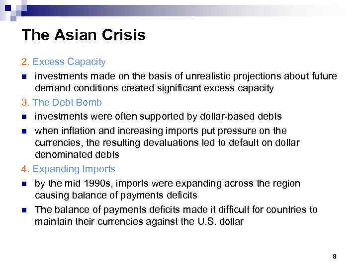 The Asian Crisis 2. Excess Capacity n investments made on the basis of unrealistic