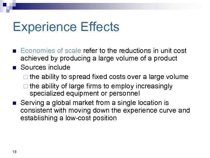 Experience Effects n n n 16 Economies of scale refer to the reductions in