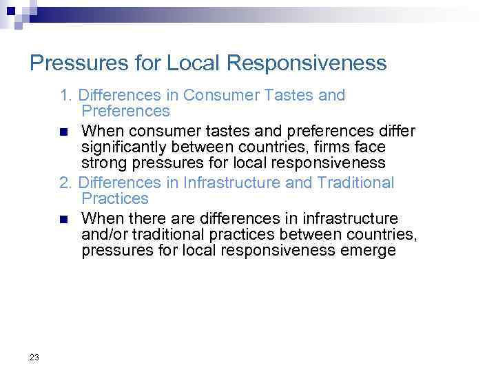 Pressures for Local Responsiveness 1. Differences in Consumer Tastes and Preferences n When consumer