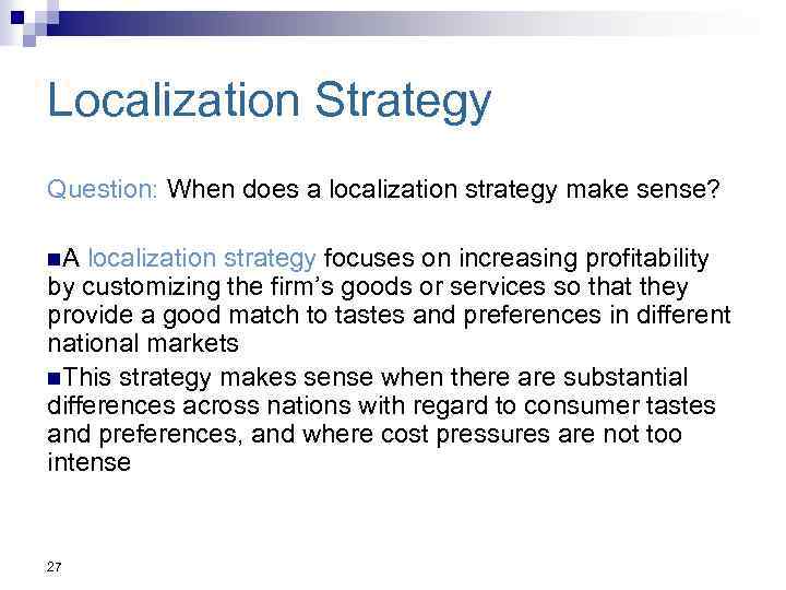 Localization Strategy Question: When does a localization strategy make sense? n. A localization strategy