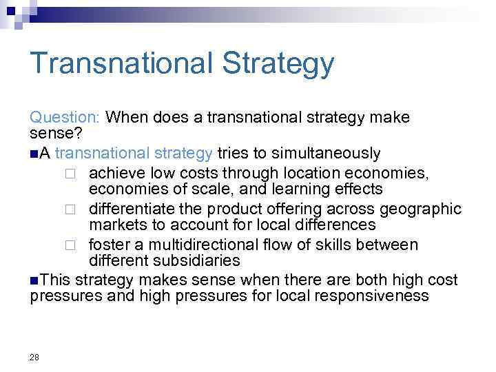 Transnational Strategy Question: When does a transnational strategy make sense? n. A transnational strategy