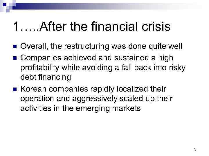 1…. . After the financial crisis n n n Overall, the restructuring was done