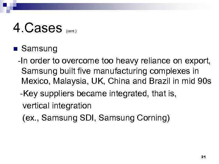 4. Cases (cont. ) Samsung -In order to overcome too heavy reliance on export,