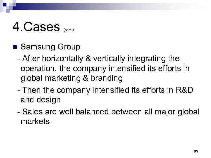 4. Cases (cont. ) Samsung Group - After horizontally & vertically integrating the operation,