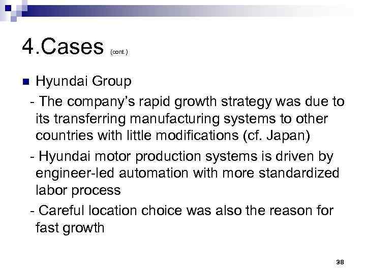 4. Cases (cont. ) Hyundai Group - The company’s rapid growth strategy was due