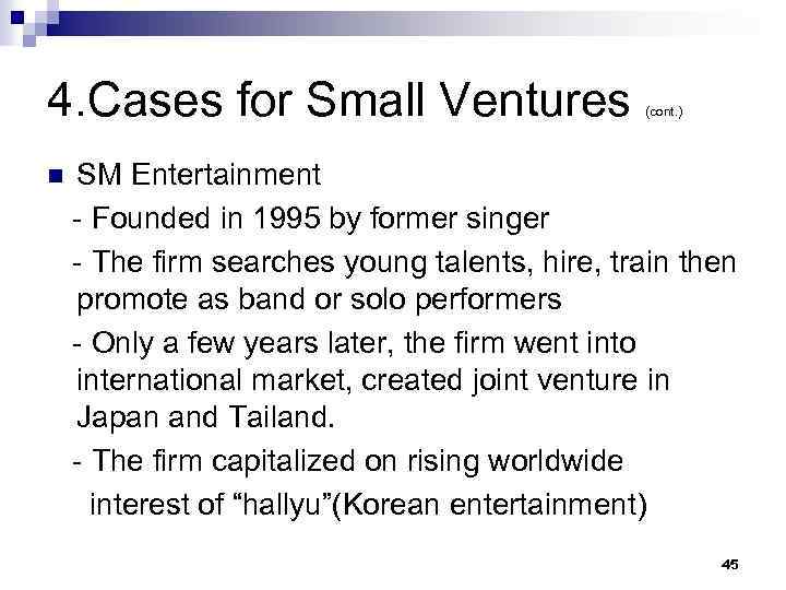 4. Cases for Small Ventures n (cont. ) SM Entertainment - Founded in 1995