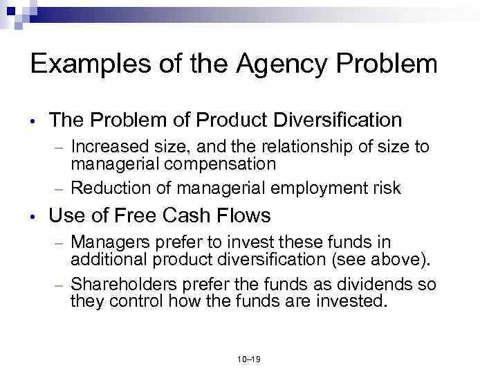 Examples of the Agency Problem • The Problem of Product Diversification Increased size, and