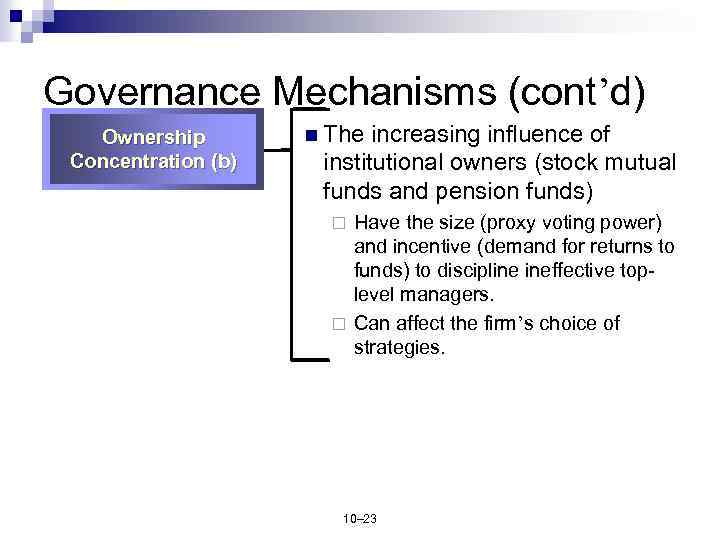 Governance Mechanisms (cont’d) Ownership Concentration (b) n The increasing influence of institutional owners (stock