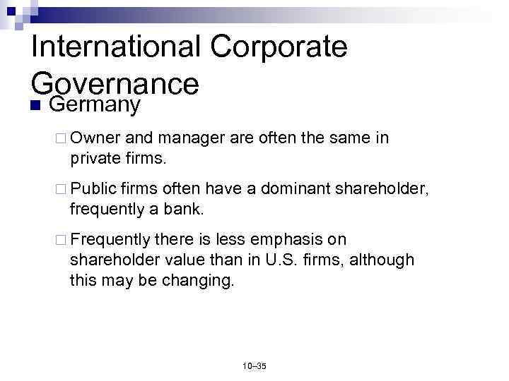 International Corporate Governance n Germany ¨ Owner and manager are often the same in