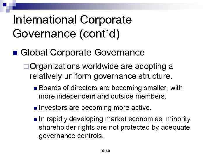 International Corporate Governance (cont’d) n Global Corporate Governance ¨ Organizations worldwide are adopting a