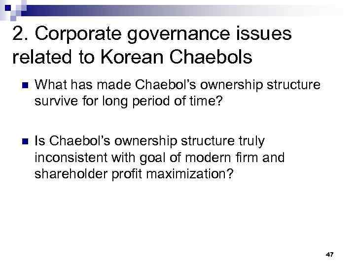 2. Corporate governance issues related to Korean Chaebols n What has made Chaebol’s ownership