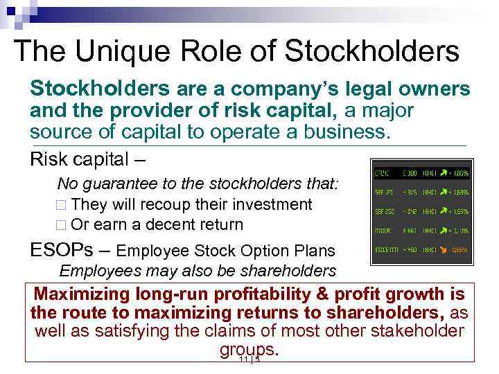 The Unique Role of Stockholders are a company’s legal owners and the provider of