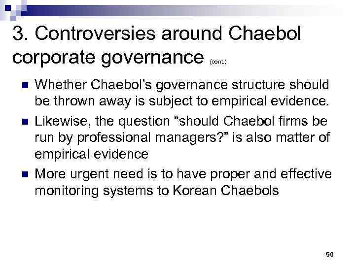 3. Controversies around Chaebol corporate governance (cont. ) n n n Whether Chaebol’s governance