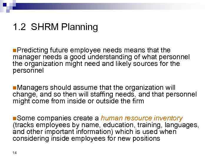 1. 2 SHRM Planning n. Predicting future employee needs means that the manager needs