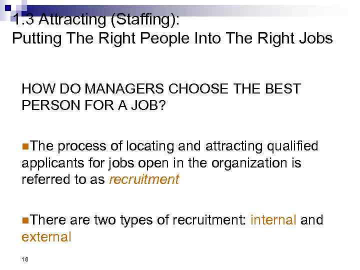 1. 3 Attracting (Staffing): Putting The Right People Into The Right Jobs HOW DO