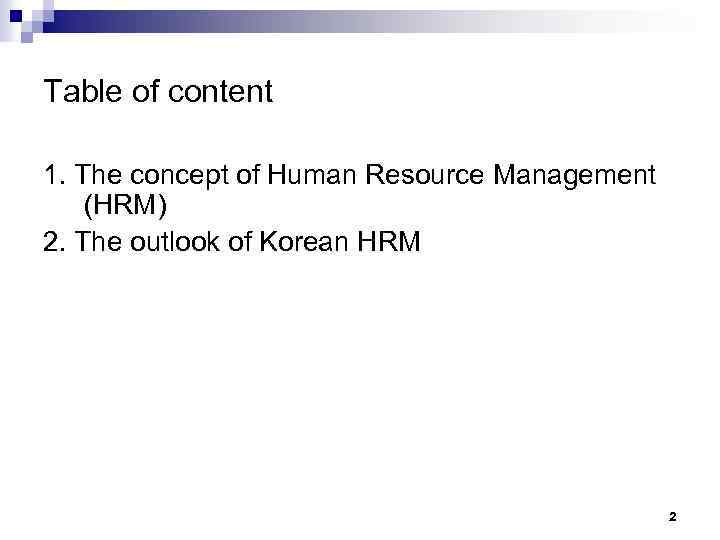 Table of content 1. The concept of Human Resource Management (HRM) 2. The outlook