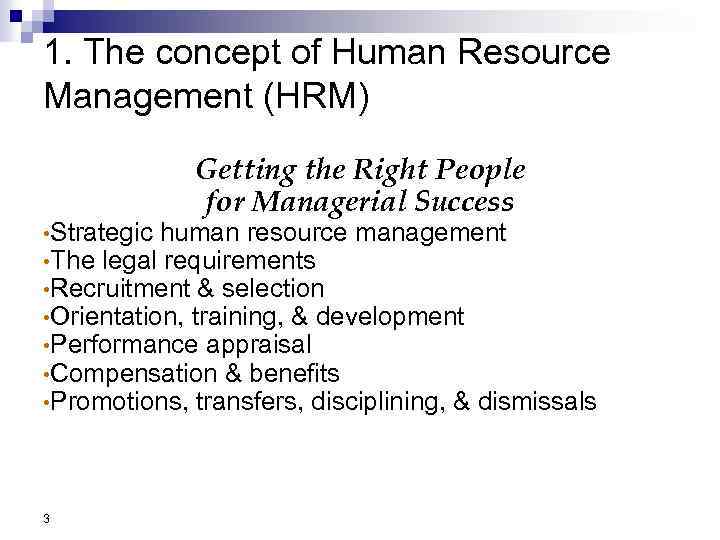 1. The concept of Human Resource Management (HRM) Getting the Right People for Managerial