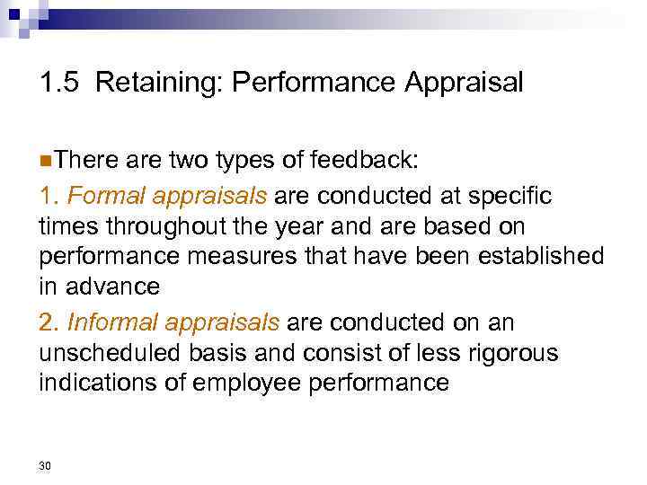 1. 5 Retaining: Performance Appraisal n. There are two types of feedback: 1. Formal