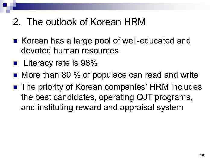 2. The outlook of Korean HRM n n Korean has a large pool of