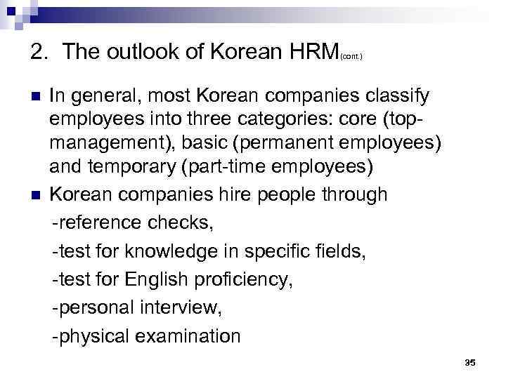 2. The outlook of Korean HRM n n (cont. ) In general, most Korean