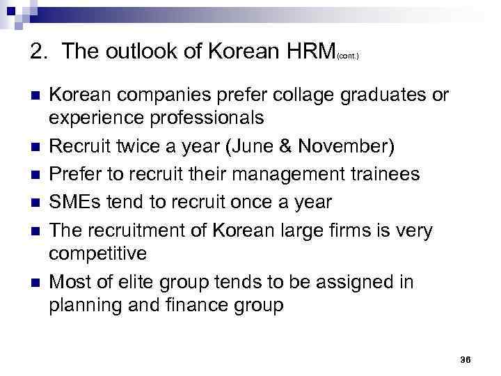 2. The outlook of Korean HRM n n n (cont. ) Korean companies prefer