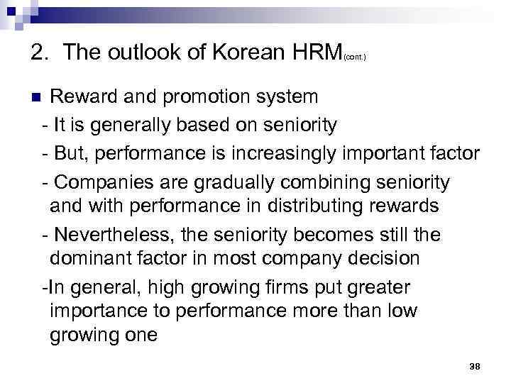 2. The outlook of Korean HRM (cont. ) Reward and promotion system - It