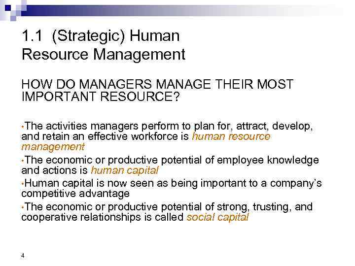 1. 1 (Strategic) Human Resource Management HOW DO MANAGERS MANAGE THEIR MOST IMPORTANT RESOURCE?