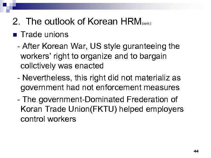 2. The outlook of Korean HRM (cont. ) Trade unions - After Korean War,