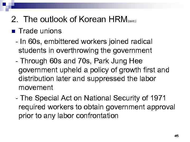 2. The outlook of Korean HRM (cont. ) Trade unions - In 60 s,