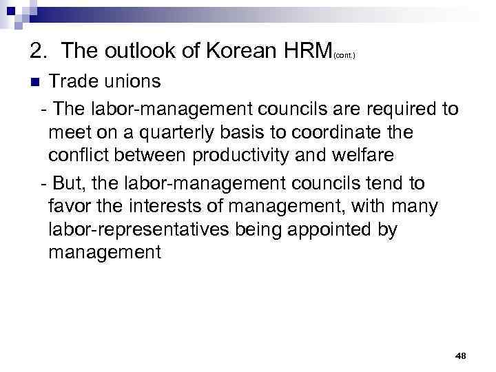 2. The outlook of Korean HRM (cont. ) Trade unions - The labor-management councils