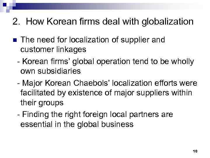 2. How Korean firms deal with globalization The need for localization of supplier and